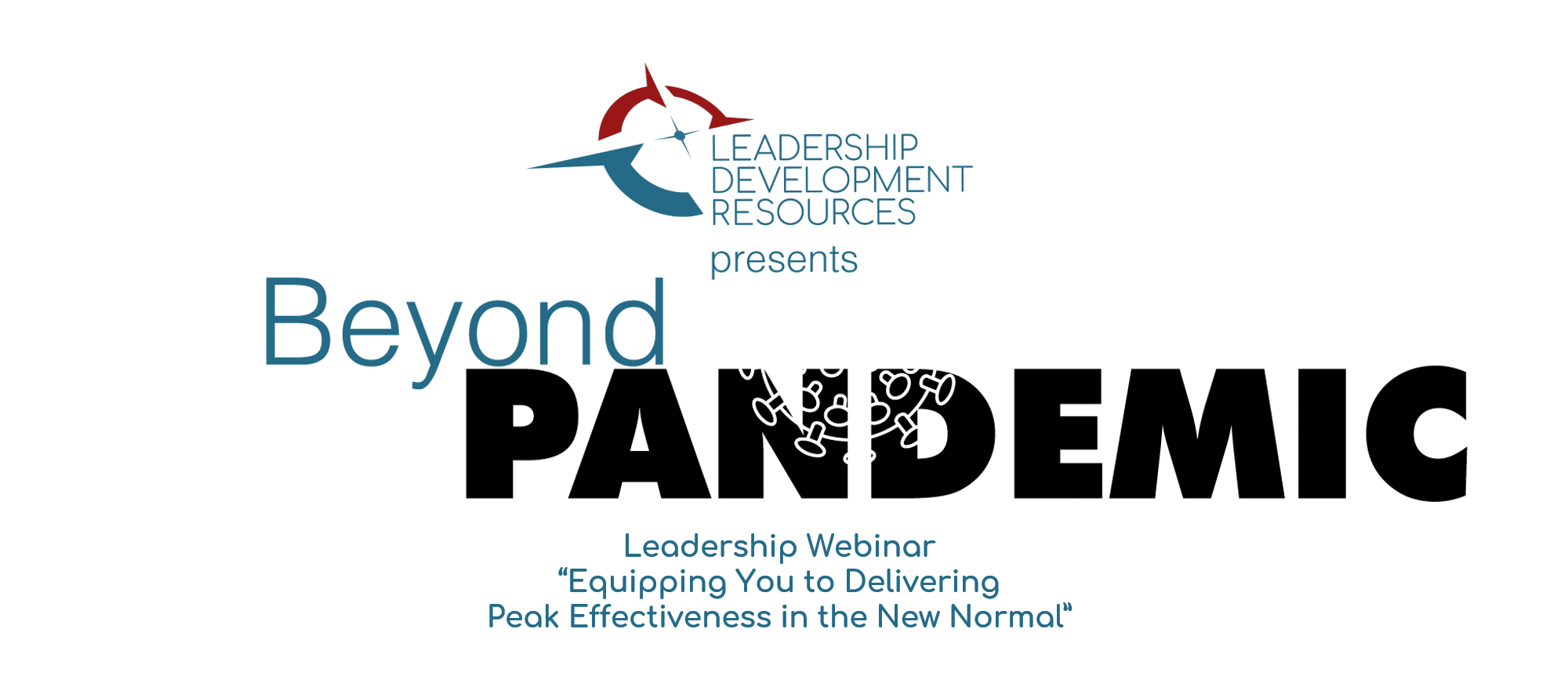 LDR Presents: Beyond Pandemic Leadership Webinar, Equipping you to delivering peak effectiveness in the new normal